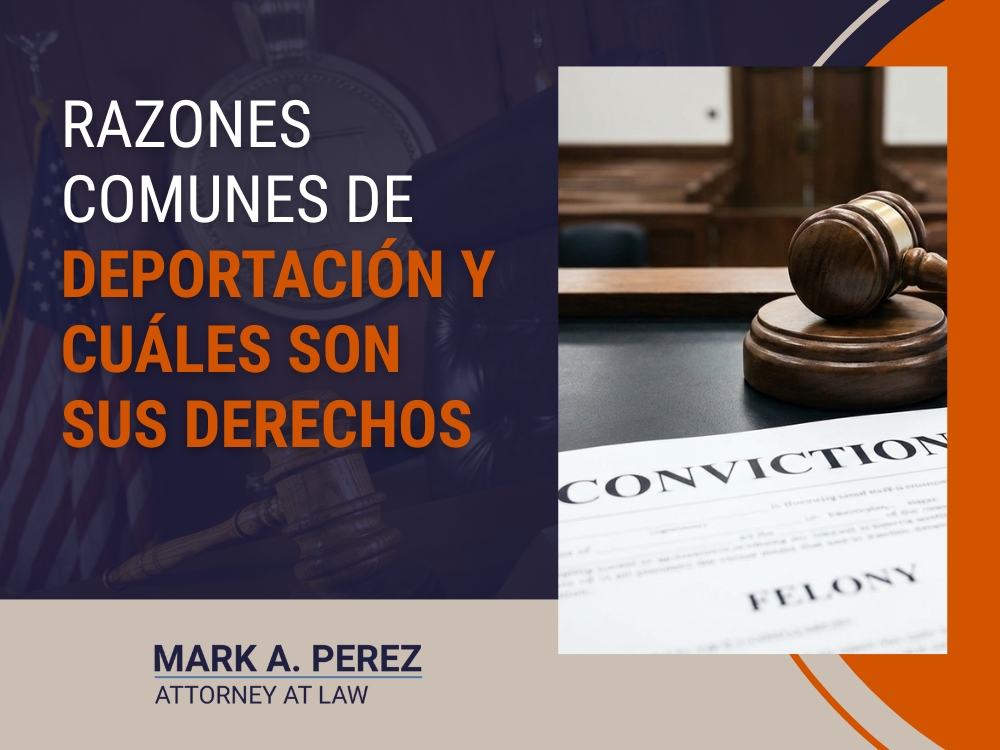 Deportado de Estados Unidos - deportación y cuáles son sus derechos - Mark A Perez Law
