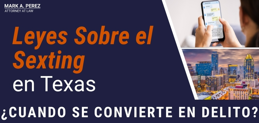 Leyes de Sexting - Cuando se convierte en delito - Mark A Perez Law