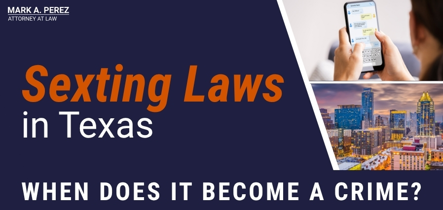 Sexting Law - When Does It Become a Crime - Mark A Perez Law