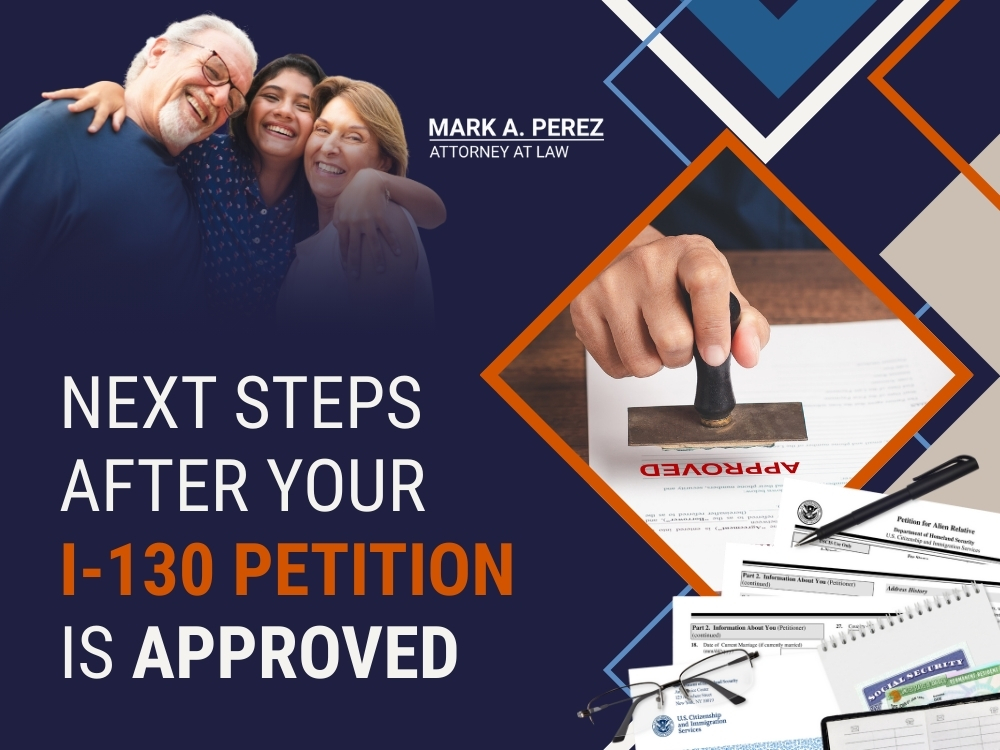 i-130 - Next Steps After Your I-130 Petition Is Approved 02 - Mark A Perez Law