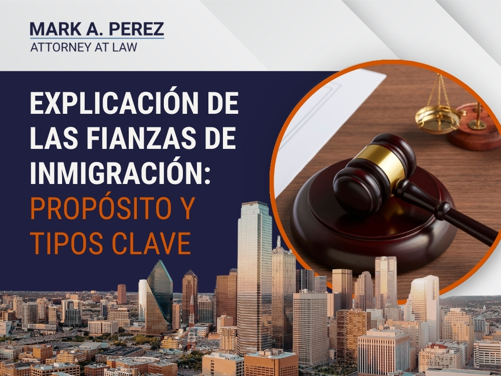 Fianza migratoria del ICE - propósito y tipos clave - Mark A Perez Law