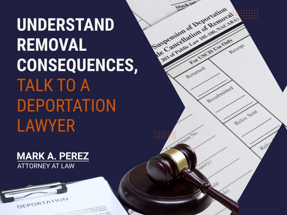 deportation - Talk to a Deportation Lawyer - Mark A Perez Law