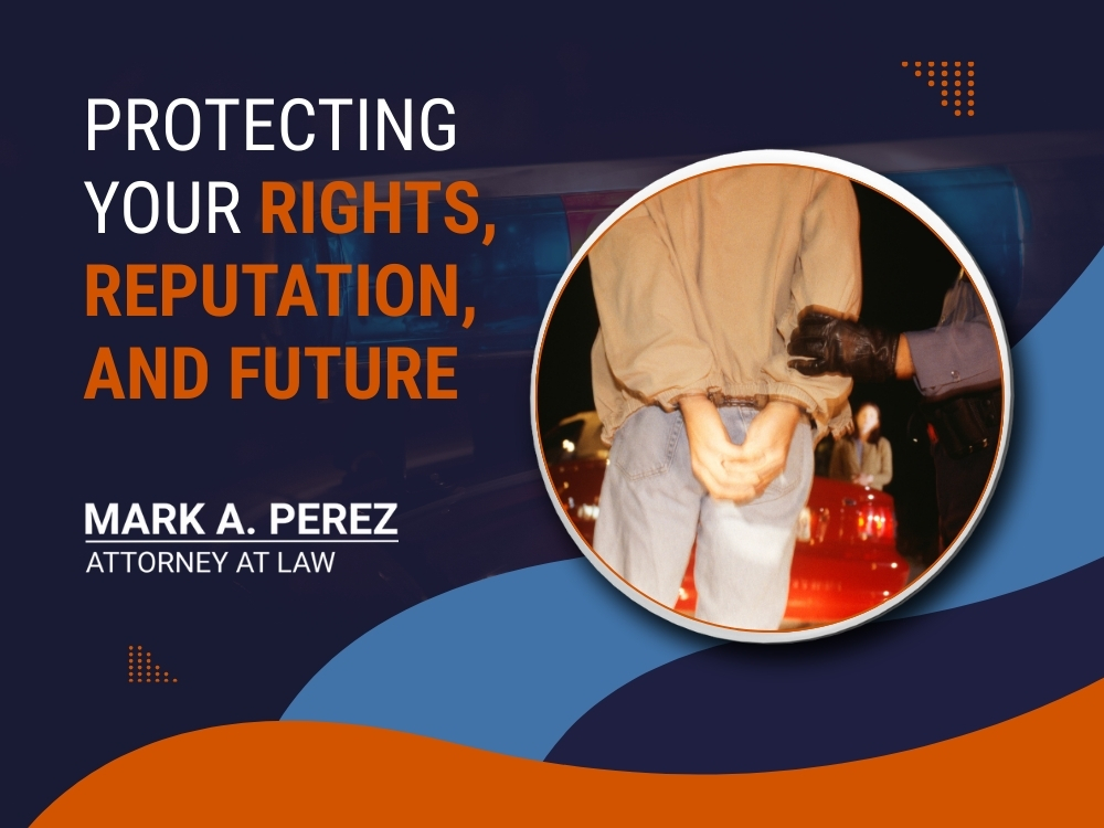 sex crimes - Rights Reputation and Future - Mark A Perez Law