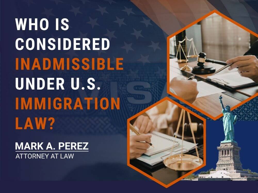 waiver of inadmissibility - Who Is Considered Inadmissible Under U.S. Immigration Law_ - Mark Perez Law