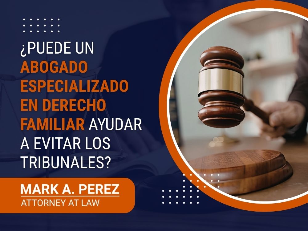 Violencia Doméstica - ¿Puede un abogado especializado en derecho familiar ayudar a evitar los tribunales_ - Mark A Perez Law