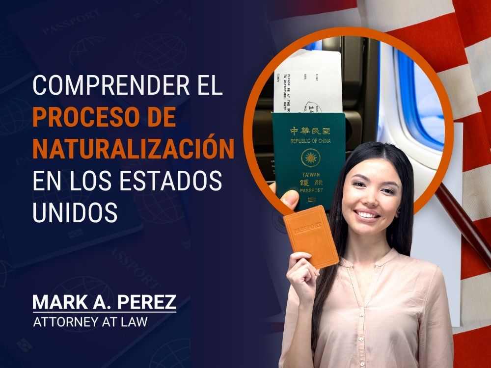 abogado de naturalización - Comprender el proceso de naturalización en los Estados Unidos - Mark A Perez Law