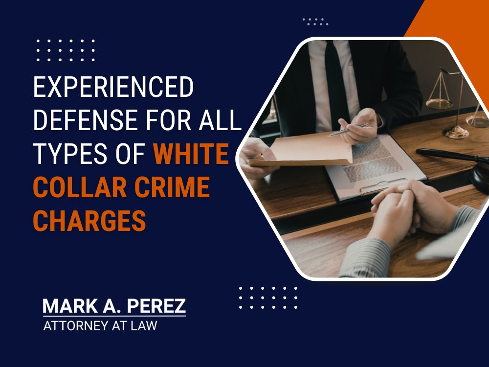 white collar crimes - Experienced Defense for All Types of White Collar Crime Charges - Mark A Perez Law
