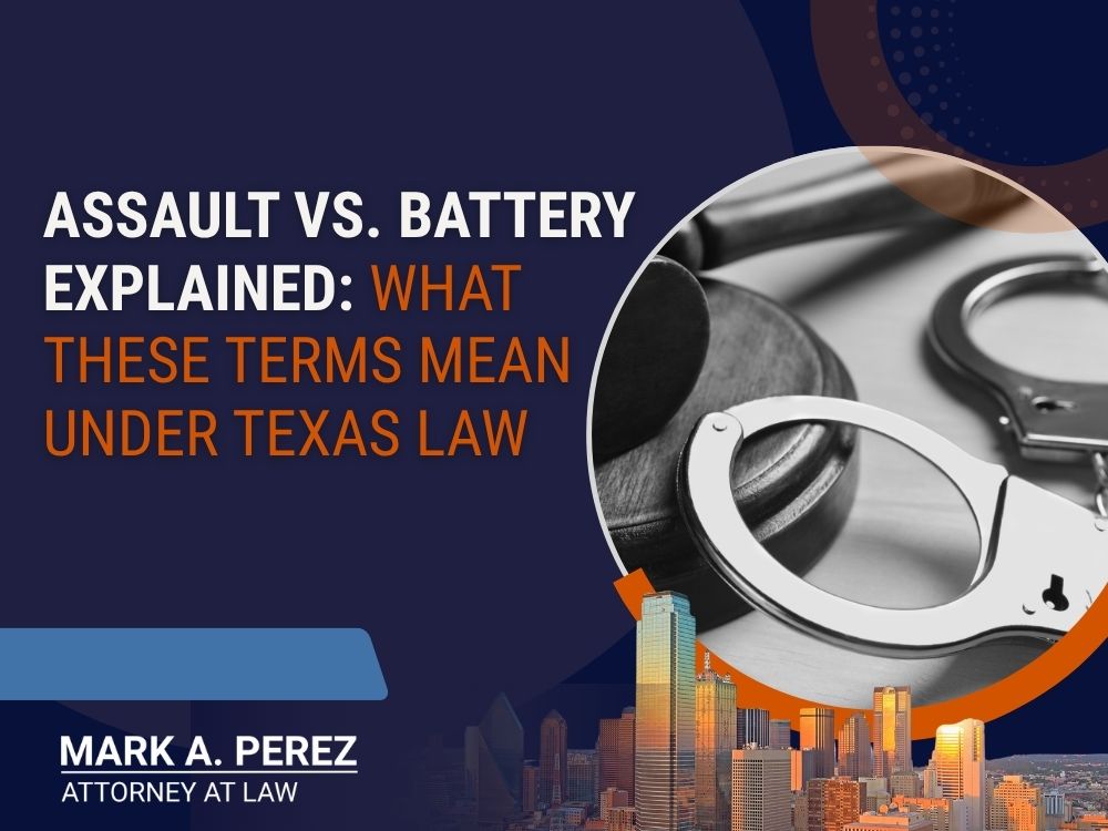 assault vs battery - Assault vs. Battery Explained_ What These Terms Mean Under Texas Law - Mark A Perez Law