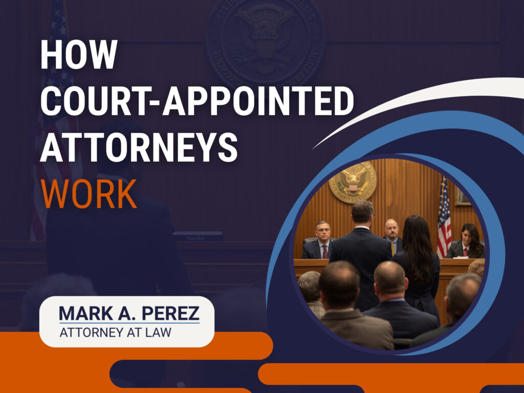 Court-Appointed Attorneys - How Court-Appointed Attorneys Work - Mark A Perez Law