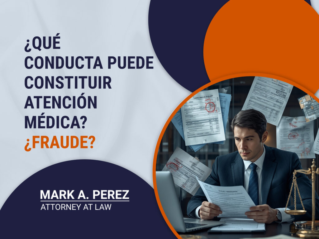 Fraude a Medicare - ¿Qué conducta puede constituir atención médica ¿Fraude - Mark A Perez Law